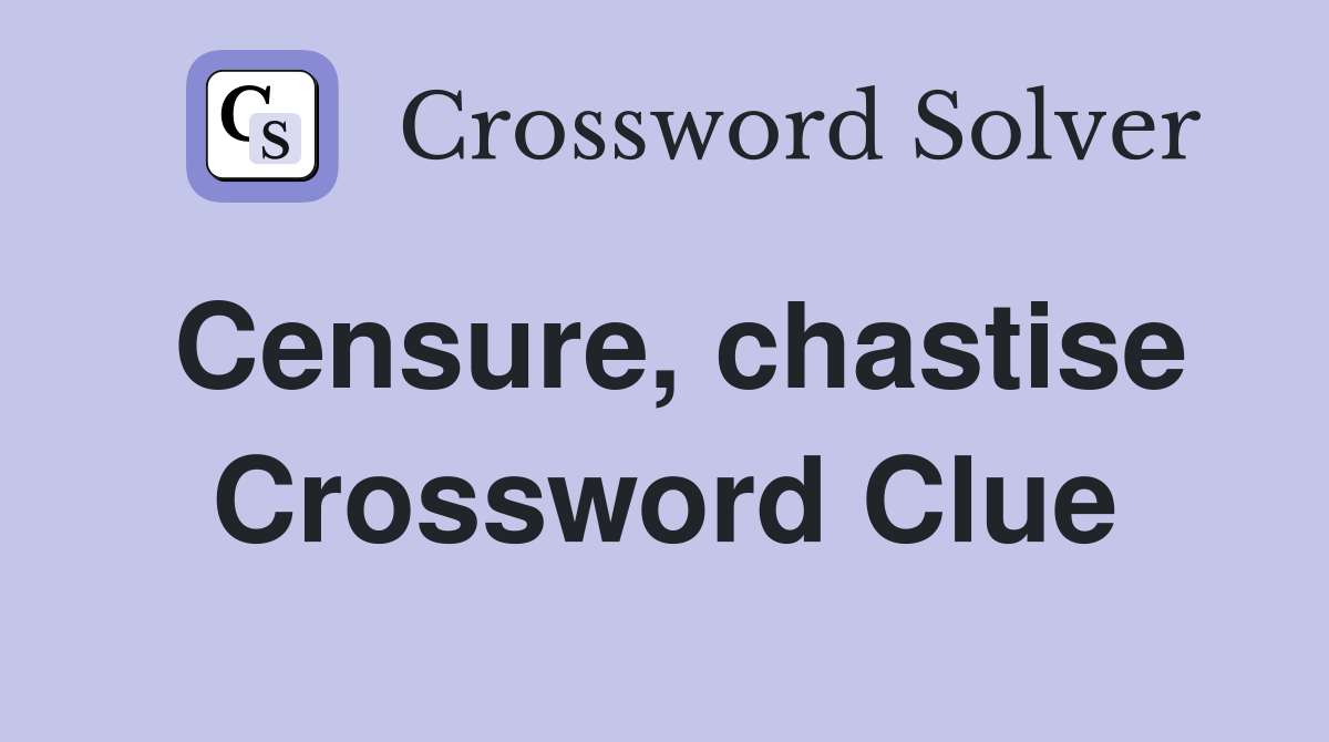 Censure, chastise Crossword Clue Answers Crossword Solver